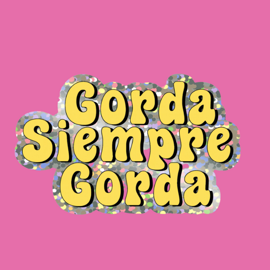 Sticker - Gorda siempre gorda